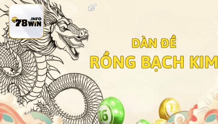 Dàn Đề Rồng Bạch Kim Là Gì?