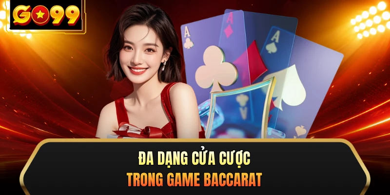 Đa dạng cửa cược trong game Baccarat
