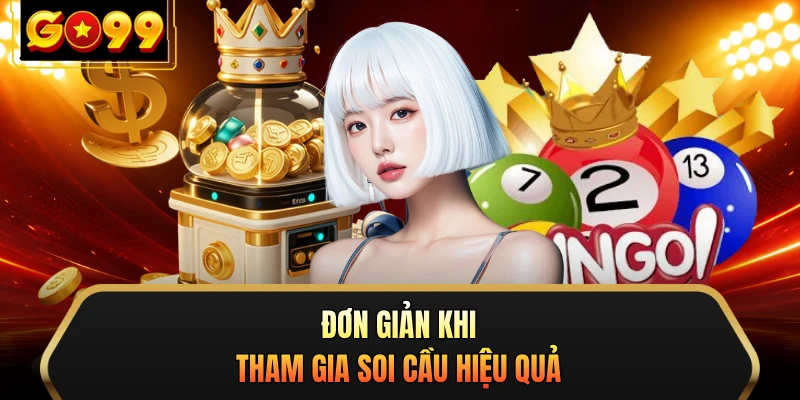 Đơn giản khi tham gia soi cầu hiệu quả