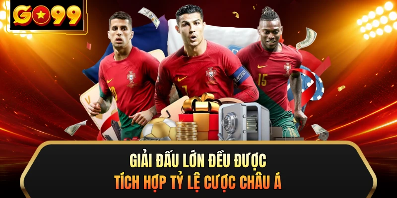 Giải đấu lớn đều được tích hợp tỷ lệ cược Châu Á