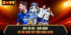 keo tai xiu khai niem va cac bien the tren bang cuoc