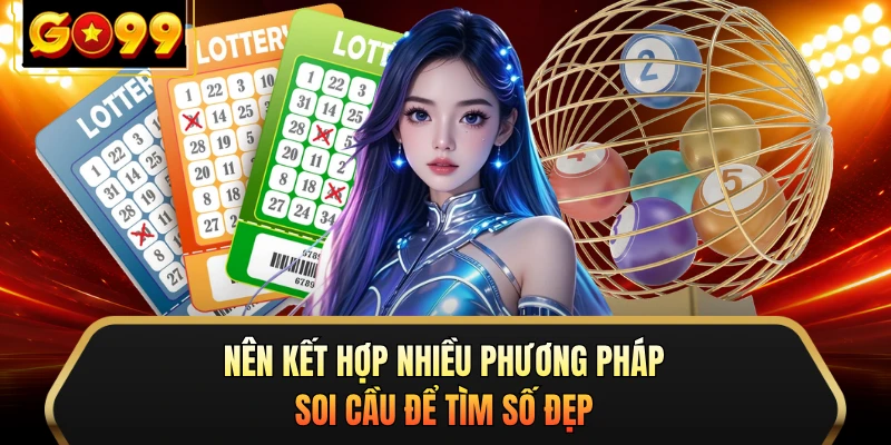 Nên kết hợp nhiều phương pháp soi cầu để tìm số đẹp