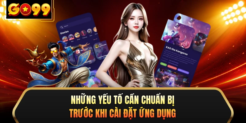 Những yếu tố cần chuẩn bị trước khi cài đặt ứng dụng