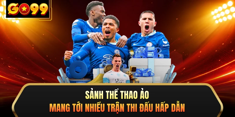 Sảnh thể thao ảo mang tới nhiều trận thi đấu hấp dẫn