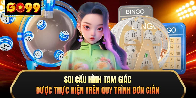 Soi cầu hình tam giác được thực hiện trên quy trình đơn giản