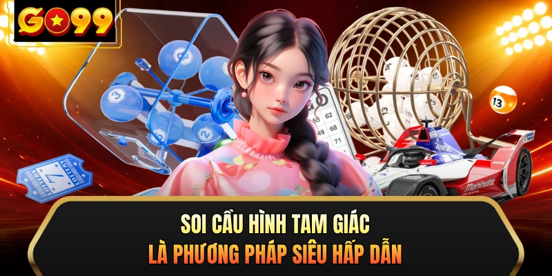 Soi cầu hình tam giác là phương pháp siêu hấp dẫn
