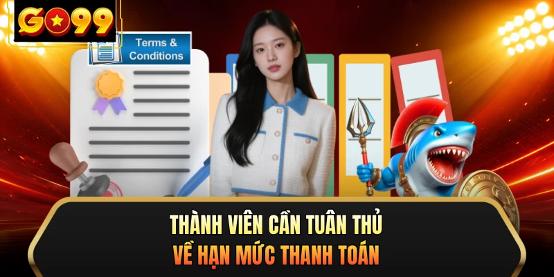 Thành viên cần tuân thủ về hạn mức thanh toán